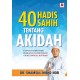 40 Hadis Sahih tentang Akidah (SPI 142)